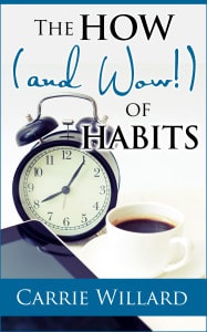 The How (and Wow!) of Habits by Carrie Willard